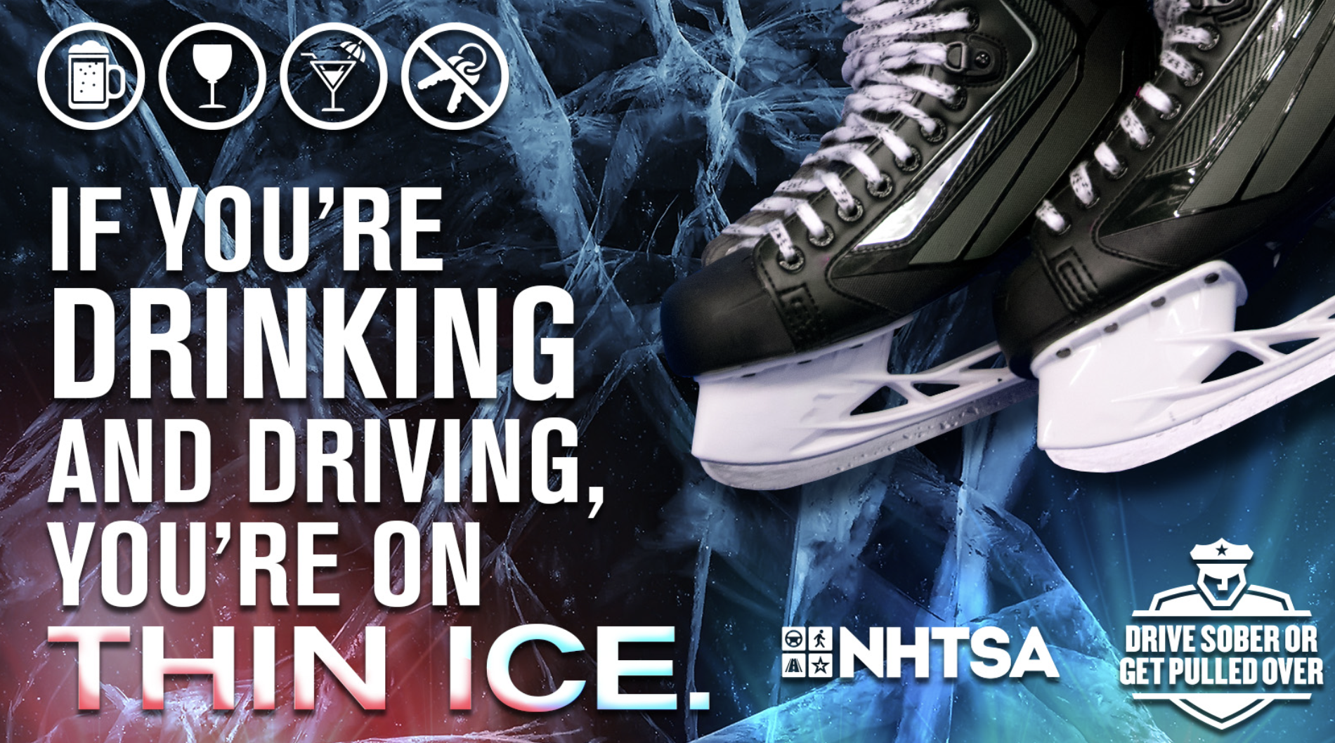 Image of ice skates with. text reads, if you're drinking and driving you're on thin ice